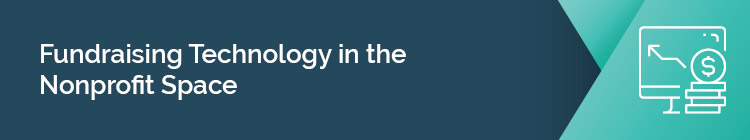 Learn how fundraising technology can improve your nonprofit fundraising strategy.